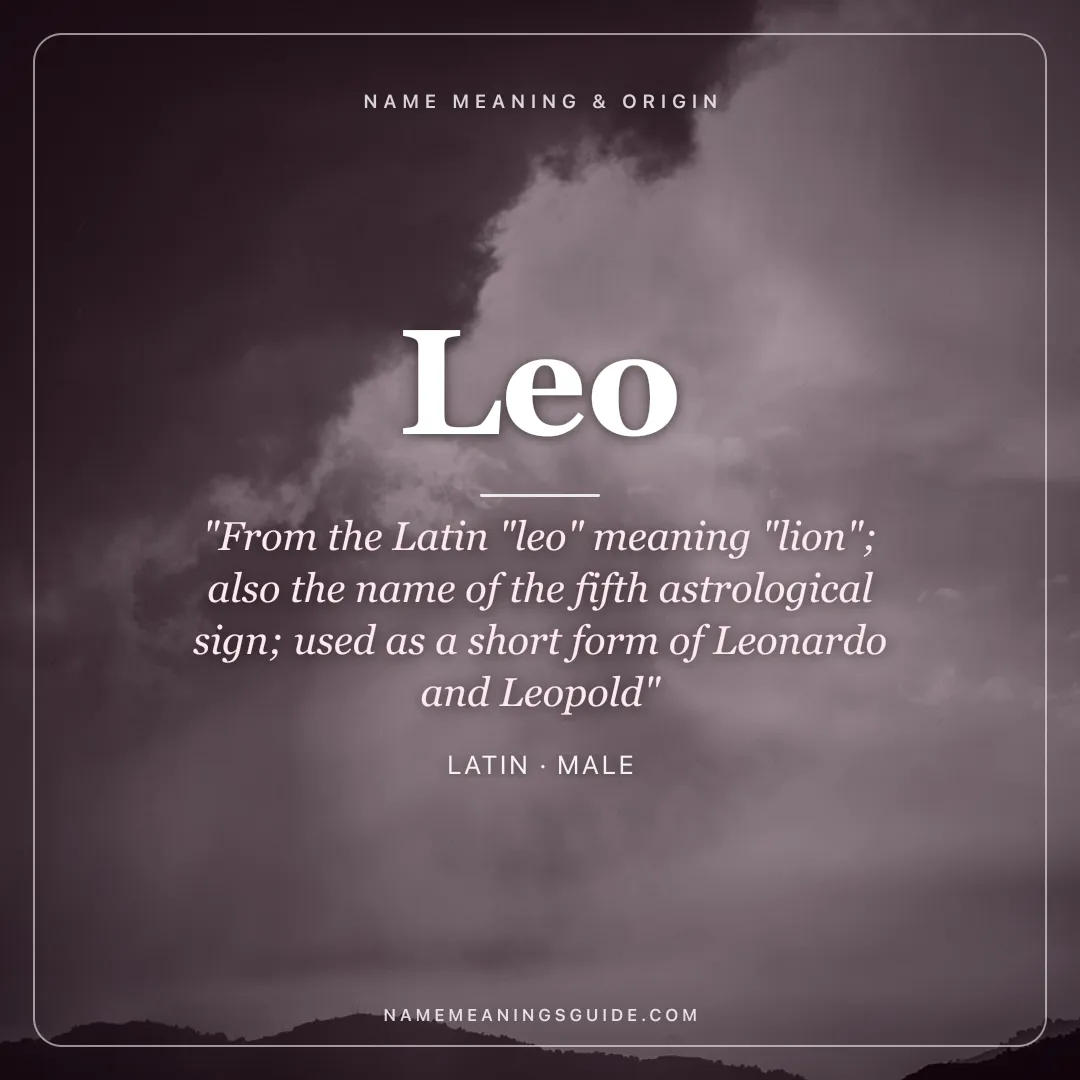 Leo name meaning "From the Latin "leo" meaning "lion"; also the name of the fifth astrological sign; used as a short form of Leonardo and Leopold" - Latin male name share card | NameMeanings