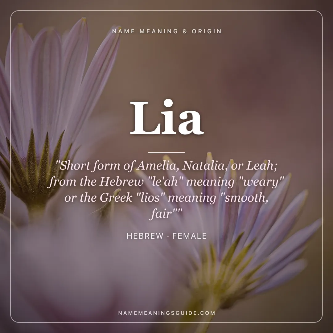 Lia name meaning "Short form of Amelia, Natalia, or Leah; from the Hebrew "le'ah" meaning "weary" or the Greek "lios" meaning "smooth, fair"" - Hebrew female name share card | NameMeanings