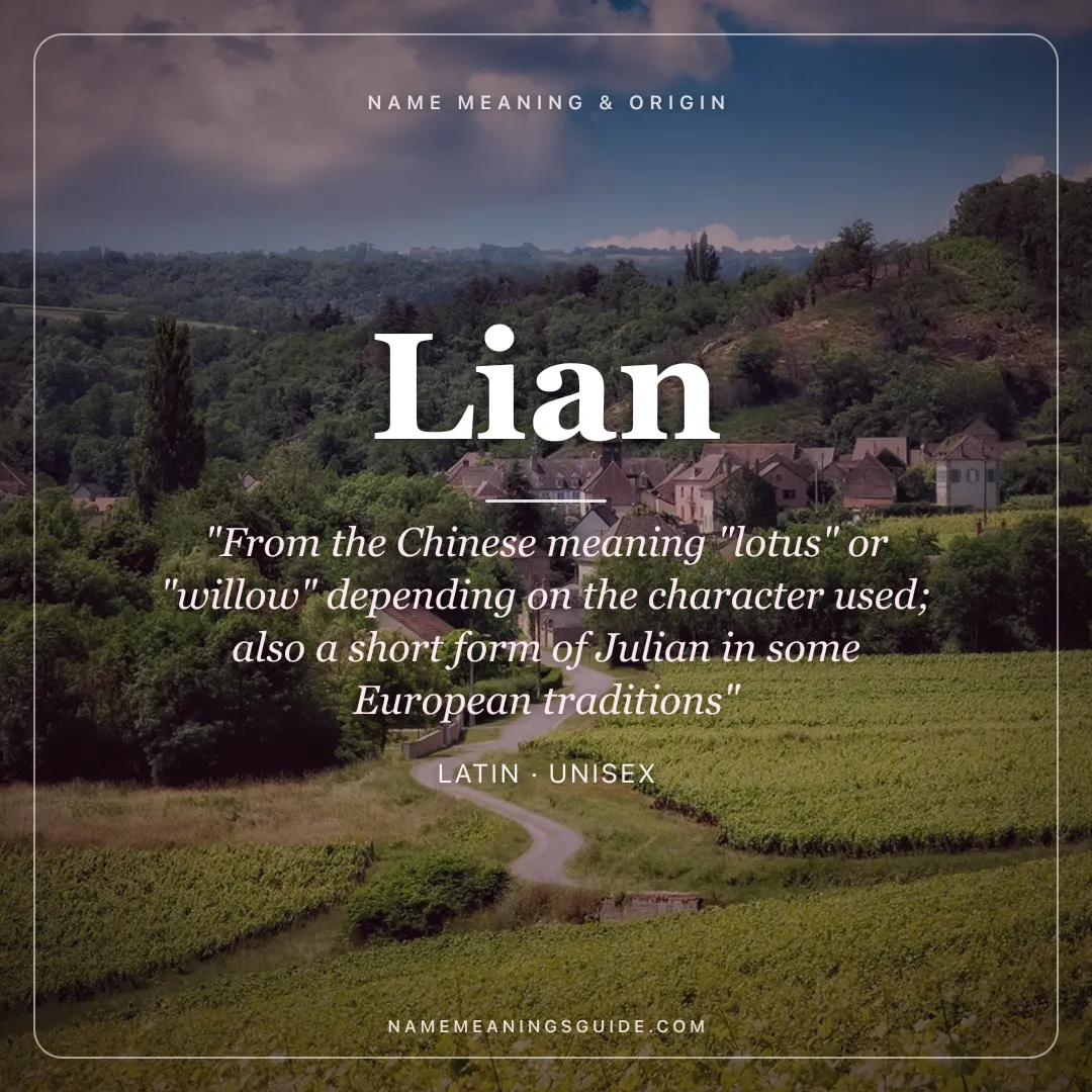 Lian name meaning "From the Chinese meaning "lotus" or "willow" depending on the character used; also a short form of Julian in some European traditions" - Latin unisex name share card | NameMeanings
