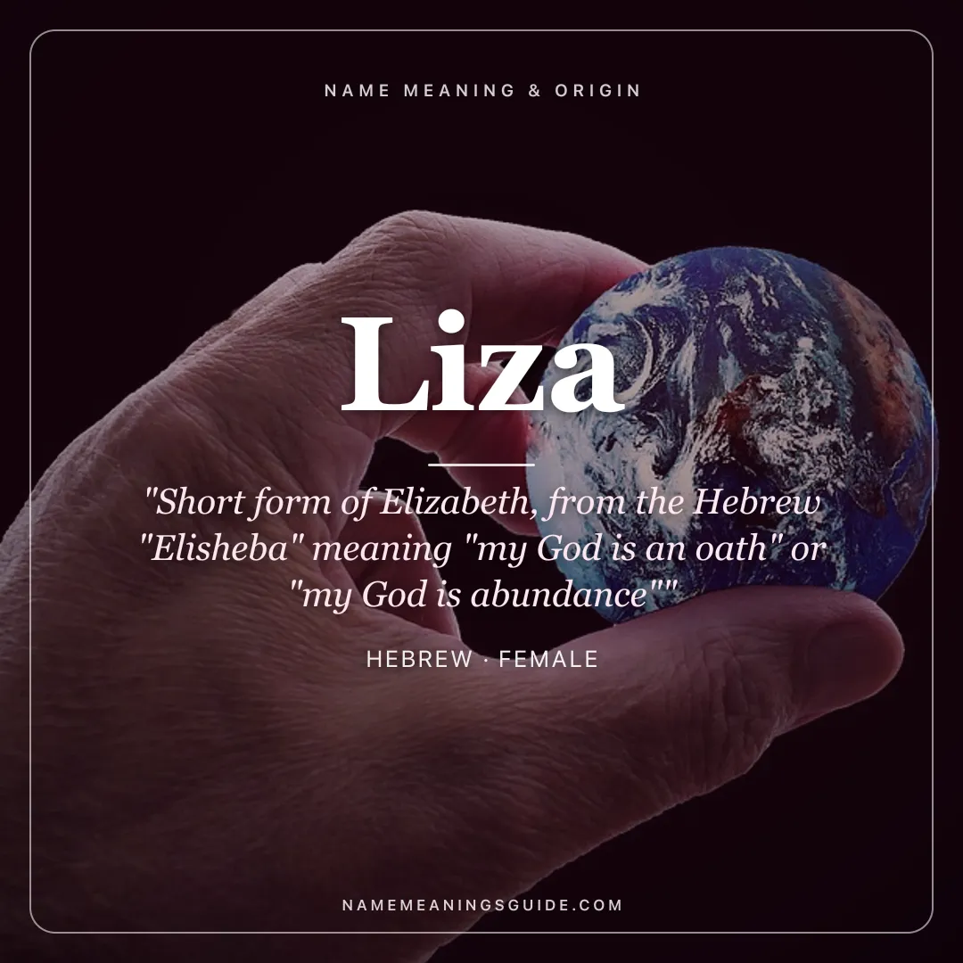 Liza name meaning "Short form of Elizabeth, from the Hebrew "Elisheba" meaning "my God is an oath" or "my God is abundance"" - Hebrew female name share card | NameMeanings