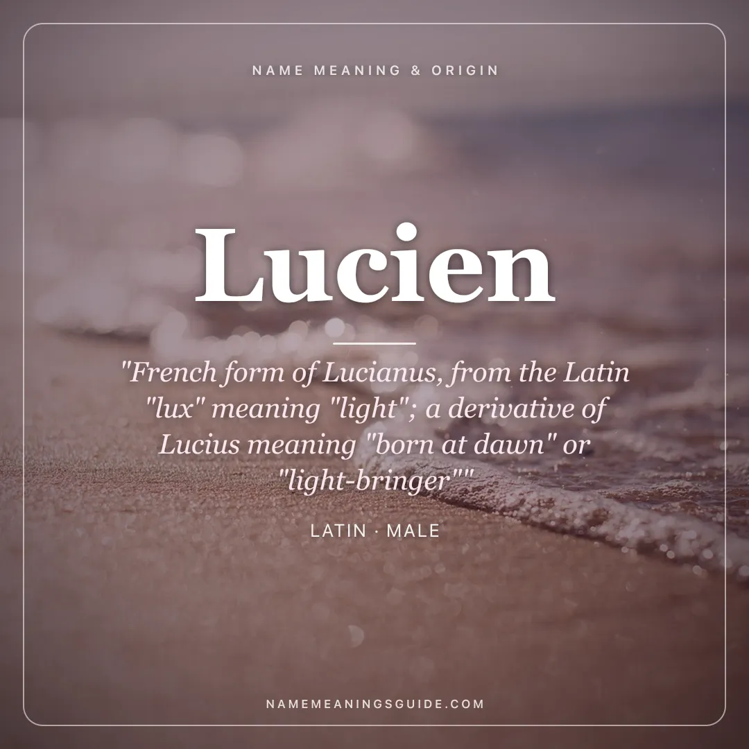 Lucien name meaning "French form of Lucianus, from the Latin "lux" meaning "light"; a derivative of Lucius meaning "born at dawn" or "light-bringer"" - Latin male name share card | NameMeanings