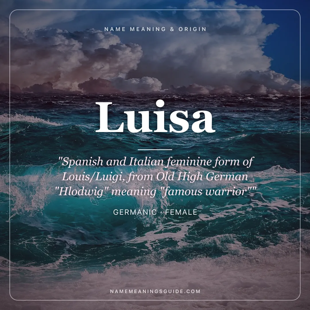 Luisa name meaning "Spanish and Italian feminine form of Louis/Luigi, from Old High German "Hlodwig" meaning "famous warrior"" - Germanic female name share card | NameMeanings