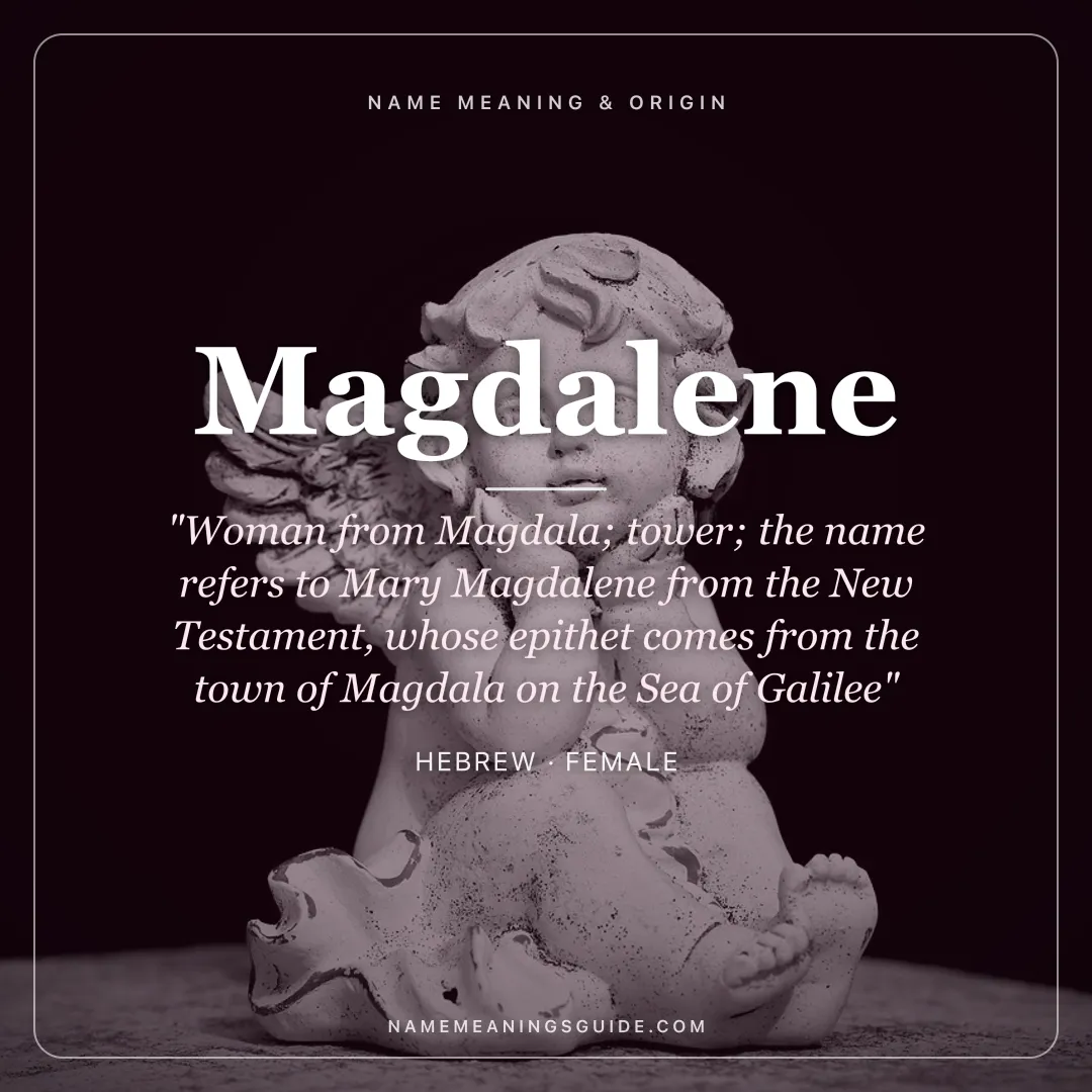 Magdalene name meaning "Woman from Magdala; tower; the name refers to Mary Magdalene from the New Testament, whose epithet comes from the town of Magdala on the Sea of Galilee" - Hebrew female name share card | NameMeanings