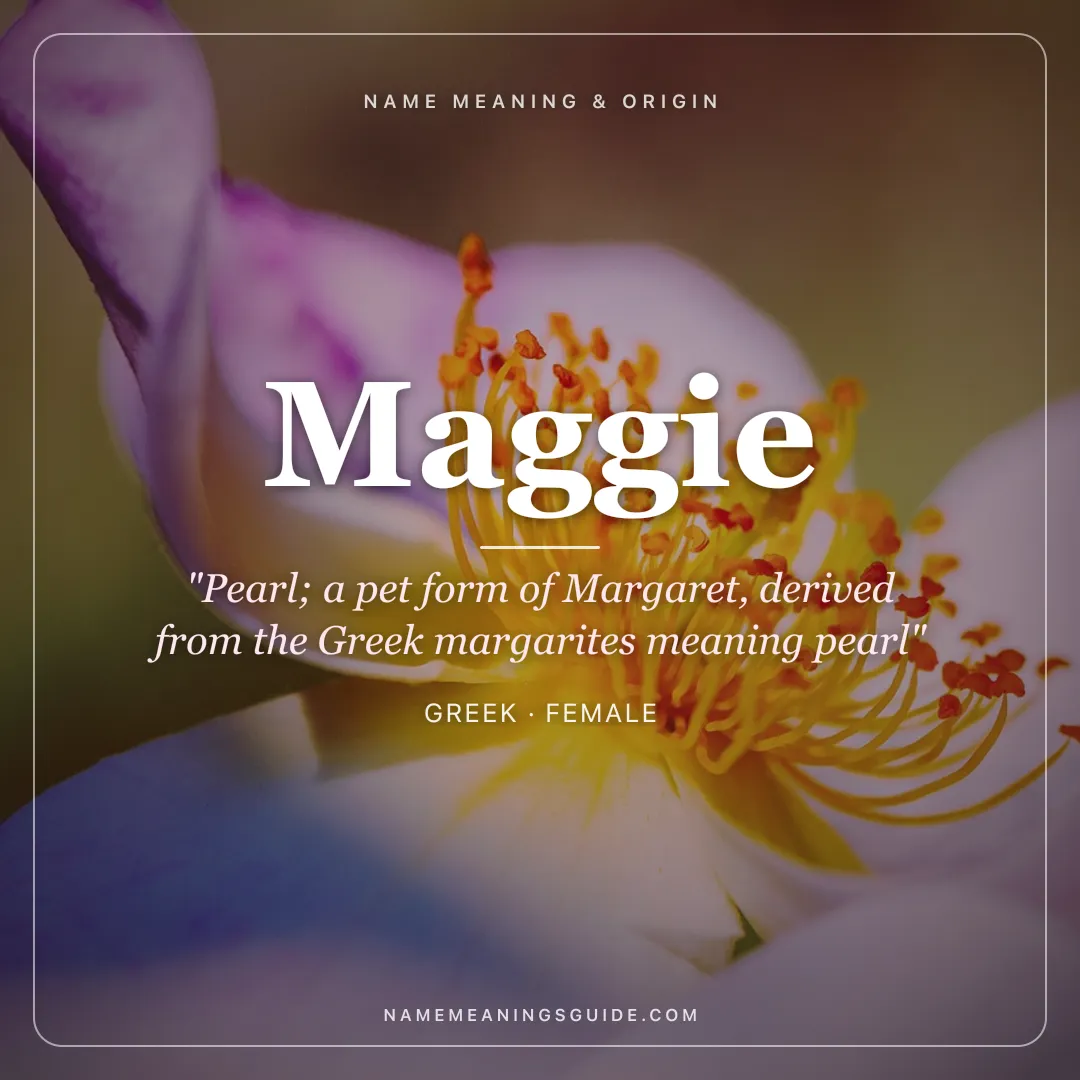 Maggie name meaning "Pearl; a pet form of Margaret, derived from the Greek margarites meaning pearl" - Greek female name share card | NameMeanings