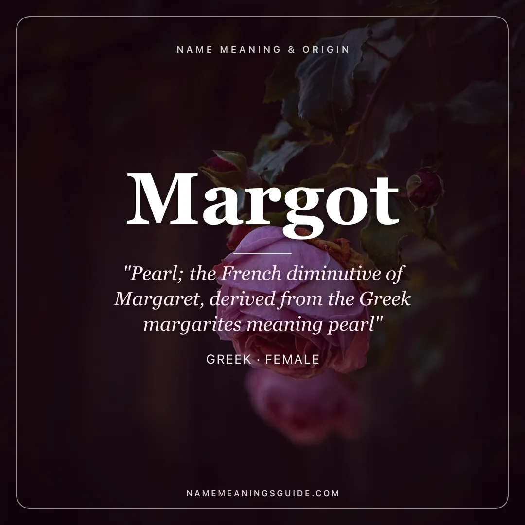 Margot name meaning "Pearl; the French diminutive of Margaret, derived from the Greek margarites meaning pearl" - Greek female name share card | NameMeanings