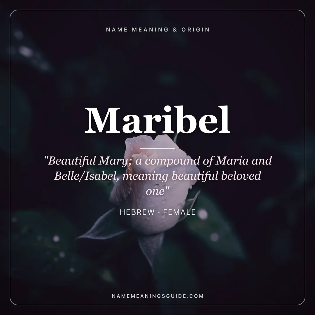 Maribel name meaning "Beautiful Mary; a compound of Maria and Belle/Isabel, meaning beautiful beloved one" - Hebrew female name share card | NameMeanings