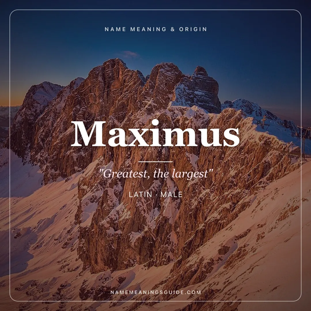 Maximus name meaning "Greatest, the largest" - Latin male name share card | NameMeanings