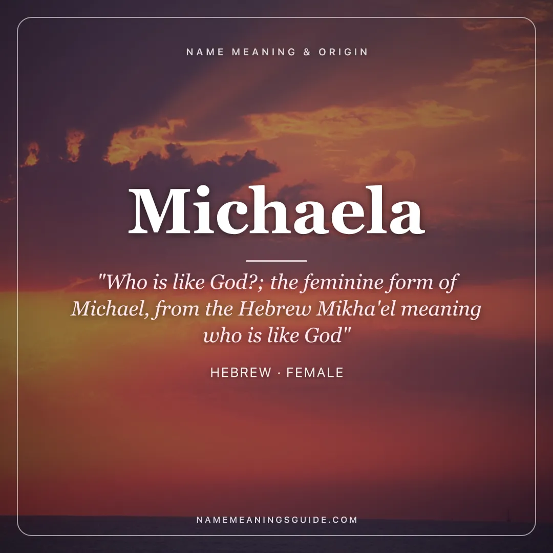 Michaela name meaning "Who is like God?; the feminine form of Michael, from the Hebrew Mikha'el meaning who is like God" - Hebrew female name share card | NameMeanings