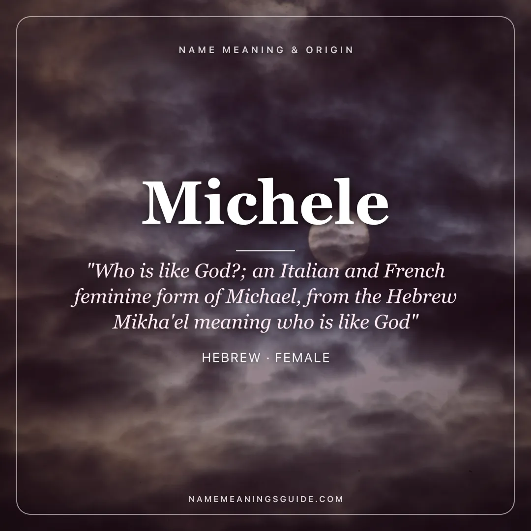Michele name meaning "Who is like God?; an Italian and French feminine form of Michael, from the Hebrew Mikha'el meaning who is like God" - Hebrew female name share card | NameMeanings
