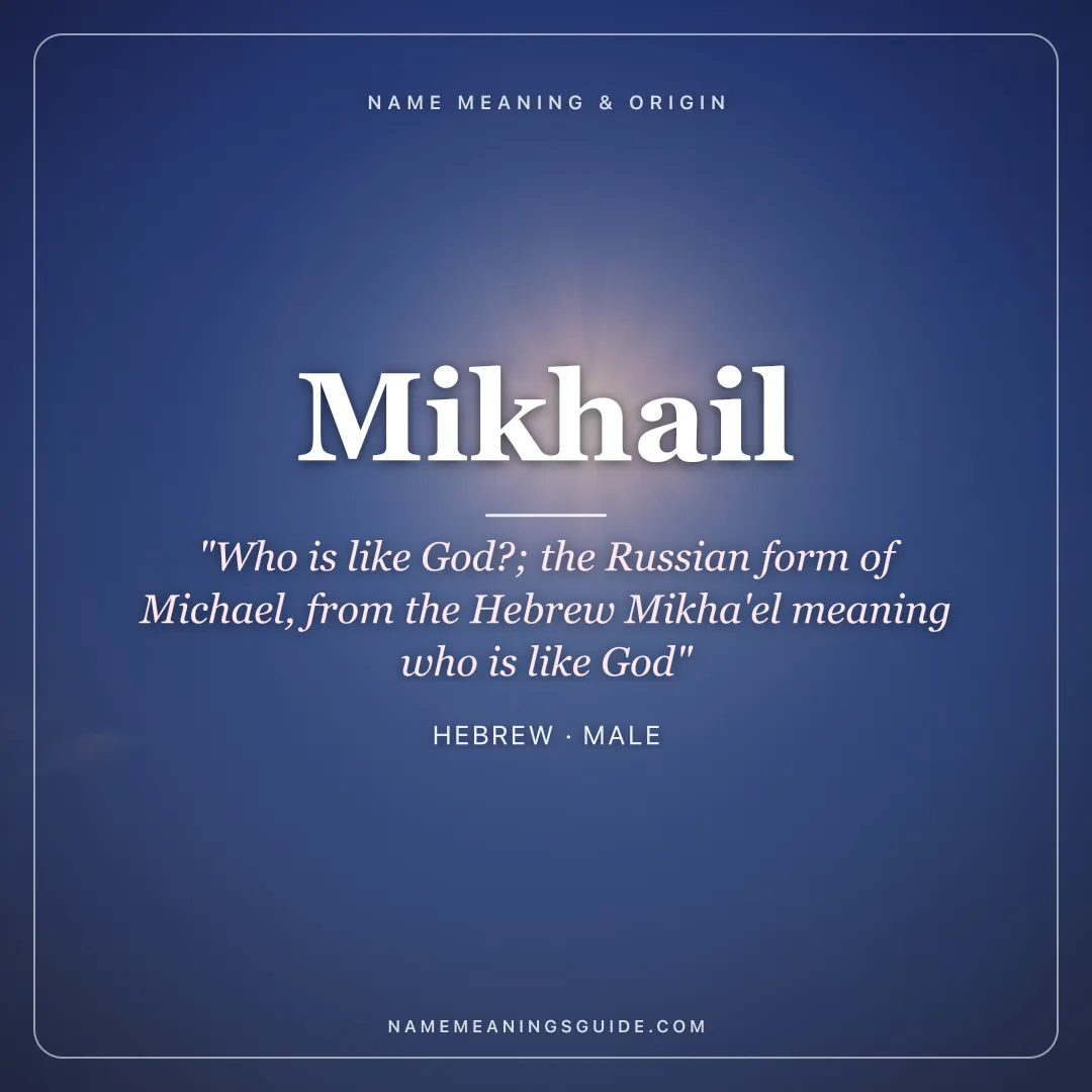 Mikhail name meaning "Who is like God?; the Russian form of Michael, from the Hebrew Mikha'el meaning who is like God" - Hebrew male name share card | NameMeanings