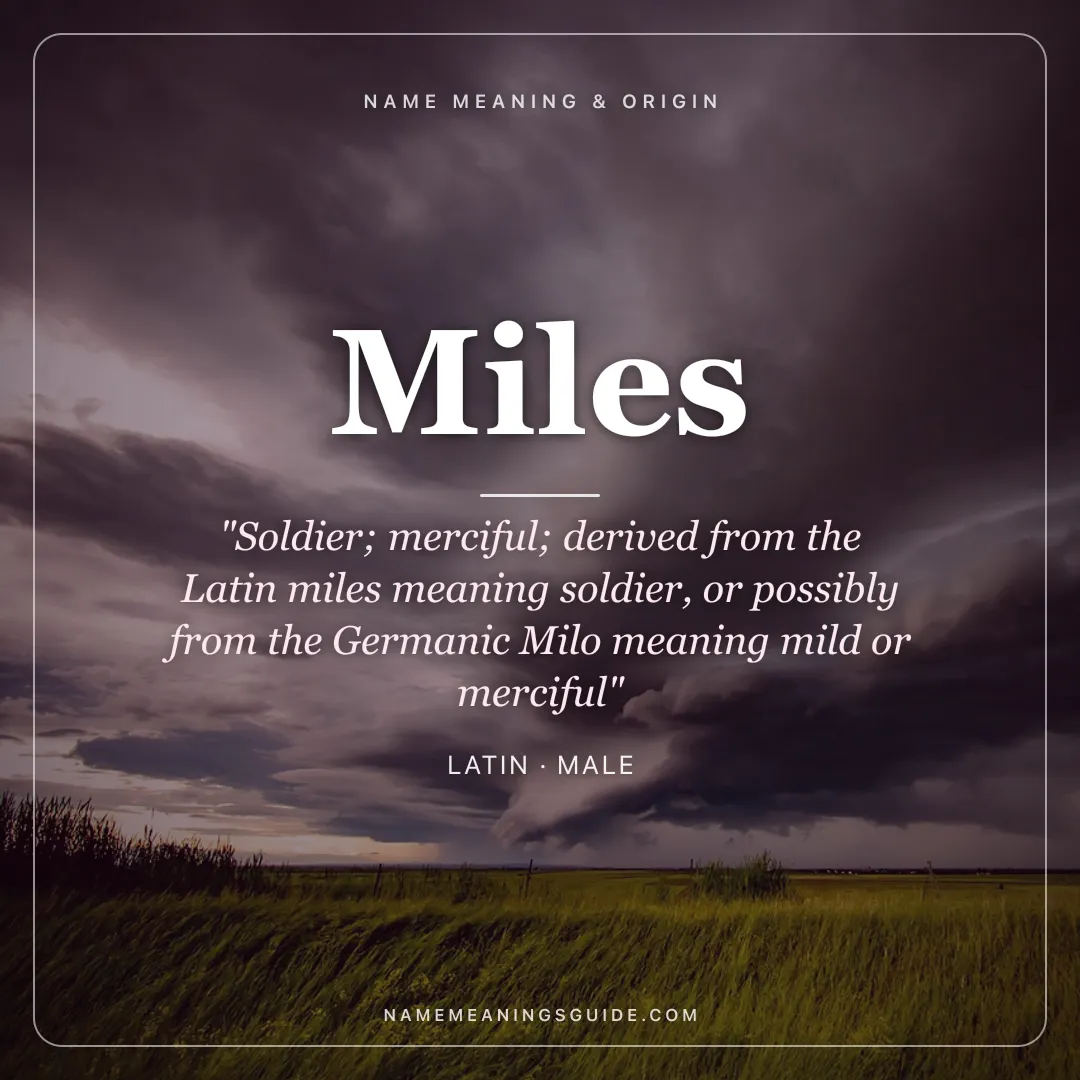 Miles name meaning "Soldier; merciful; derived from the Latin miles meaning soldier, or possibly from the Germanic Milo meaning mild or merciful" - Latin male name share card | NameMeanings