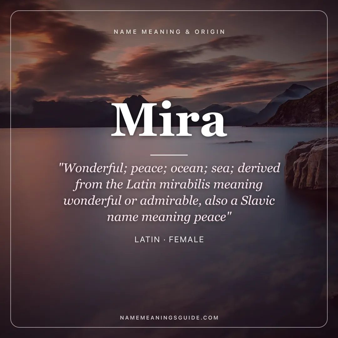 Mira name meaning "Wonderful; peace; ocean; sea; derived from the Latin mirabilis meaning wonderful or admirable, also a Slavic name meaning peace" - Latin female name share card | NameMeanings