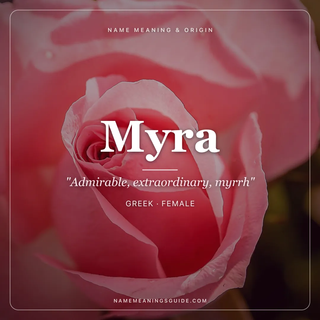 Myra name meaning "Admirable, extraordinary, myrrh" - Greek, Latin female name share card | NameMeanings