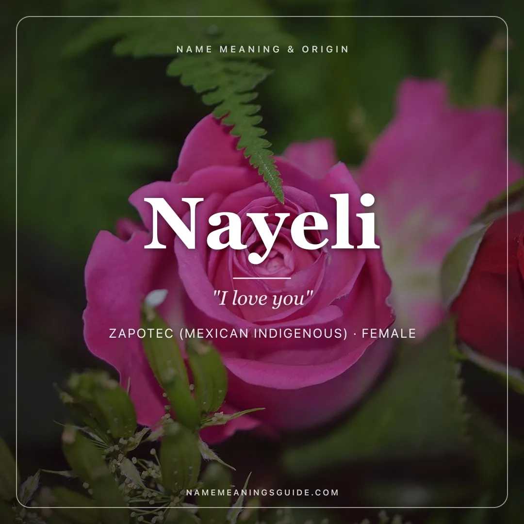 Nayeli name meaning "I love you" - Zapotec (Mexican Indigenous) female name share card | NameMeanings