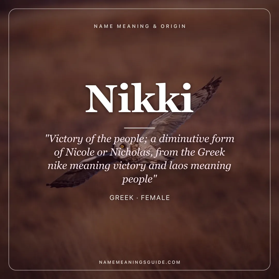 Nikki name meaning "Victory of the people; a diminutive form of Nicole or Nicholas, from the Greek nike meaning victory and laos meaning people" - Greek female name share card | NameMeanings