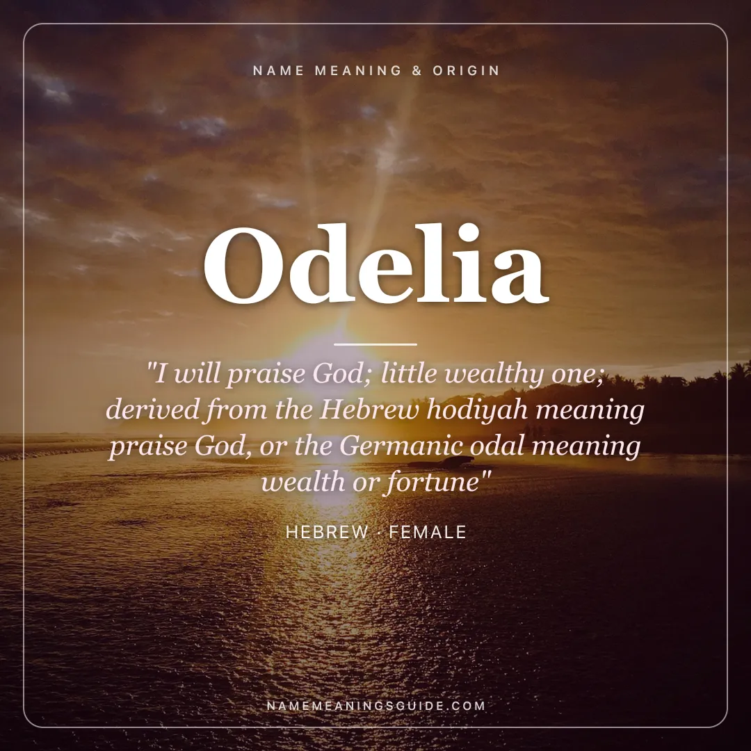 Odelia name meaning "I will praise God; little wealthy one; derived from the Hebrew hodiyah meaning praise God, or the Germanic odal meaning wealth or fortune" - Hebrew female name share card | NameMeanings