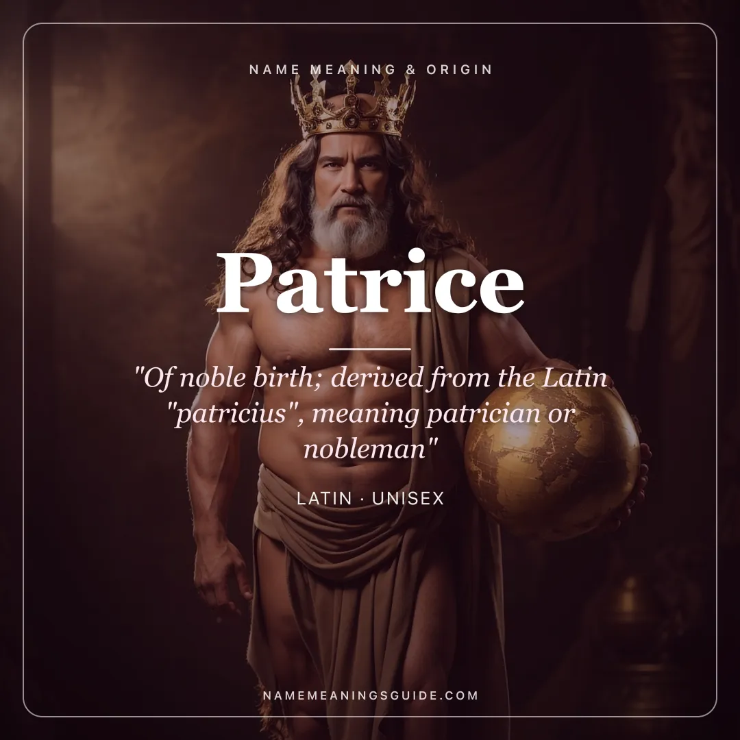 Patrice name meaning "Of noble birth; derived from the Latin "patricius", meaning patrician or nobleman" - Latin unisex name share card | NameMeanings