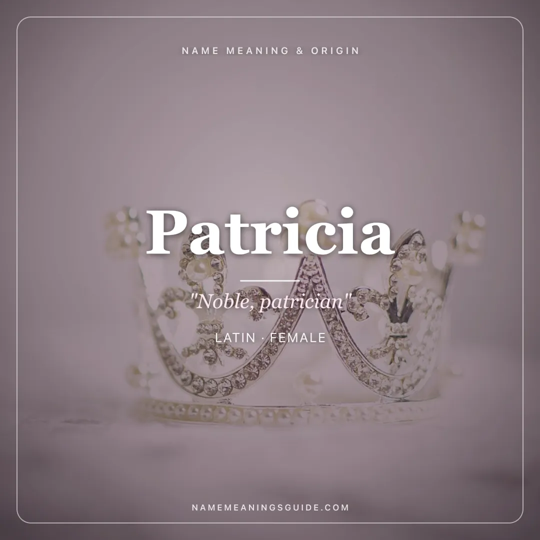 Patricia name meaning "Noble, patrician" - Latin female name share card | NameMeanings