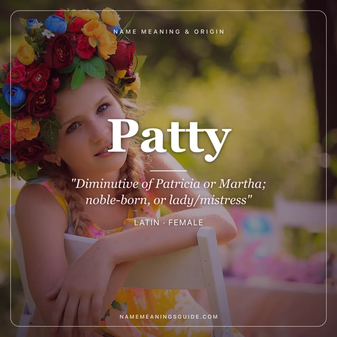 Patty name meaning "Diminutive of Patricia or Martha; noble-born, or lady/mistress" - Latin female name share card | NameMeanings