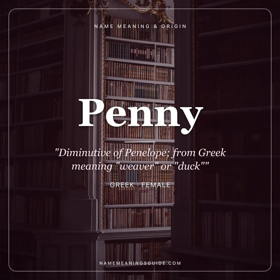 Penny name meaning "Diminutive of Penelope; from Greek meaning "weaver" or "duck"" - Greek female name share card | NameMeanings