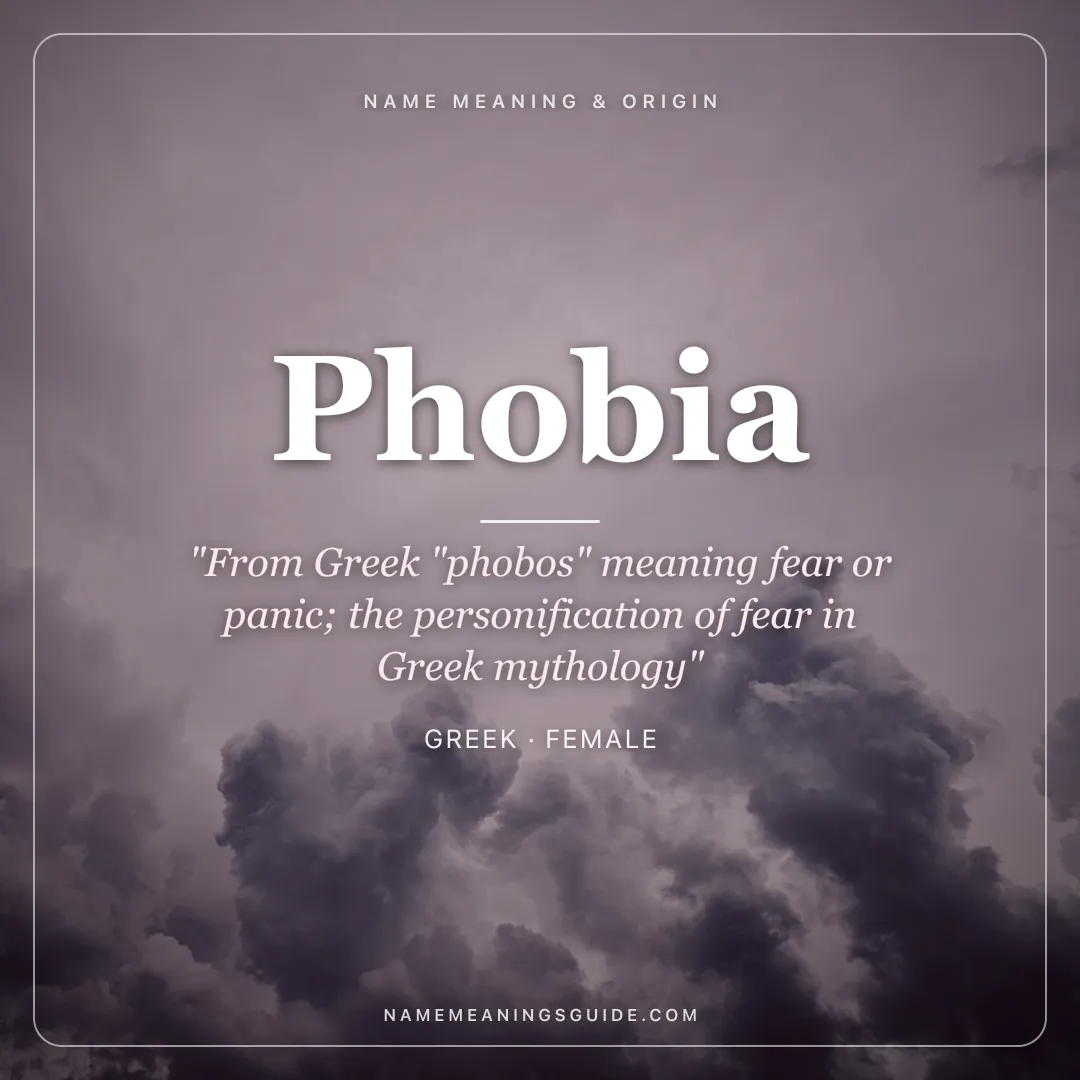 Phobia name meaning "From Greek "phobos" meaning fear or panic; the personification of fear in Greek mythology" - Greek female name share card | NameMeanings