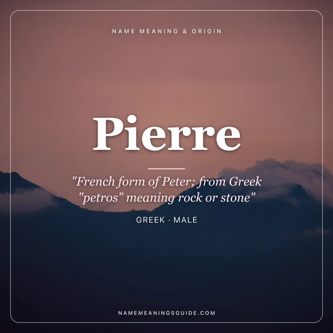 Pierre name meaning "French form of Peter; from Greek "petros" meaning rock or stone" - Greek male name share card | NameMeanings