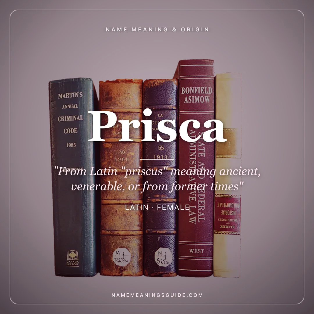 Prisca name meaning "From Latin "priscus" meaning ancient, venerable, or from former times" - Latin female name share card | NameMeanings