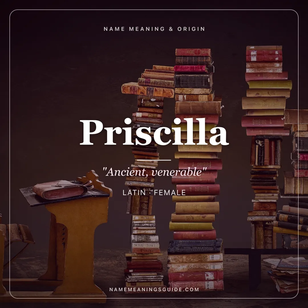 Priscilla name meaning "Ancient, venerable" - Latin female name share card | NameMeanings