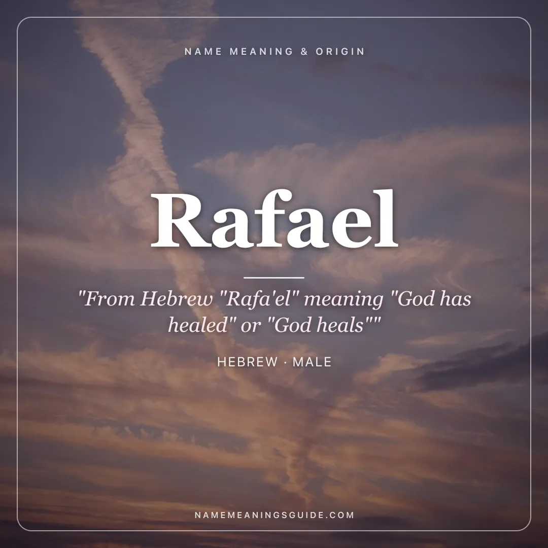 Rafael name meaning "From Hebrew "Rafa'el" meaning "God has healed" or "God heals"" - Hebrew male name share card | NameMeanings