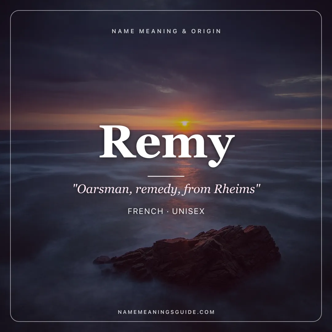 Remy name meaning "Oarsman, remedy, from Rheims" - French, Latin unisex name share card | NameMeanings