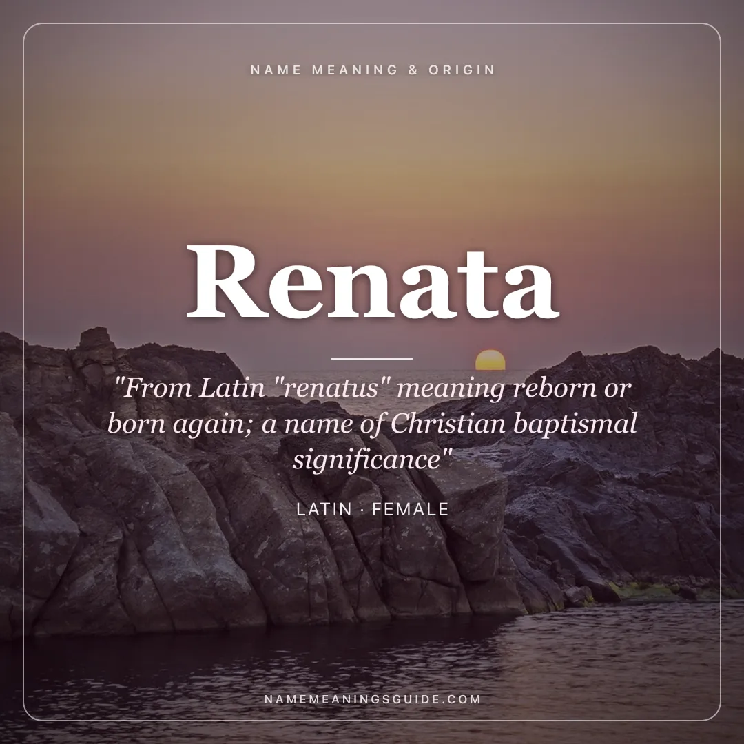 Renata name meaning "From Latin "renatus" meaning reborn or born again; a name of Christian baptismal significance" - Latin female name share card | NameMeanings