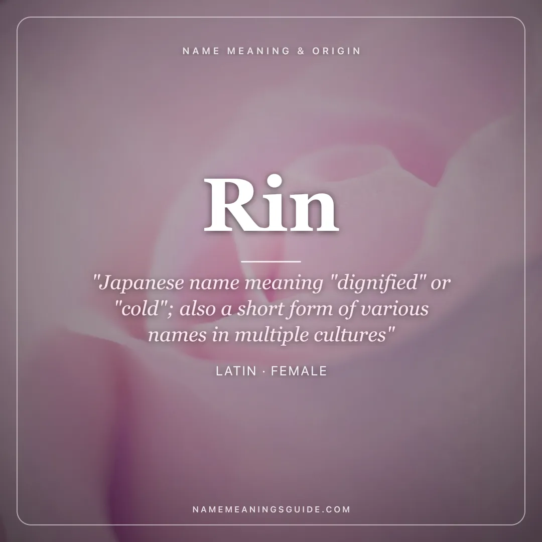 Rin name meaning "Japanese name meaning "dignified" or "cold"; also a short form of various names in multiple cultures" - Latin female name share card | NameMeanings