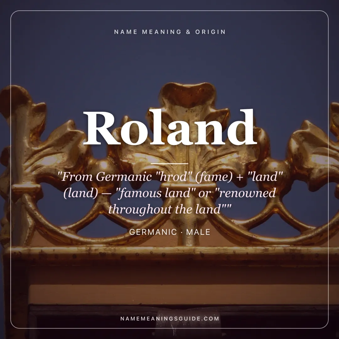 Roland name meaning "From Germanic "hrod" (fame) + "land" (land) — "famous land" or "renowned throughout the land"" - Germanic male name share card | NameMeanings