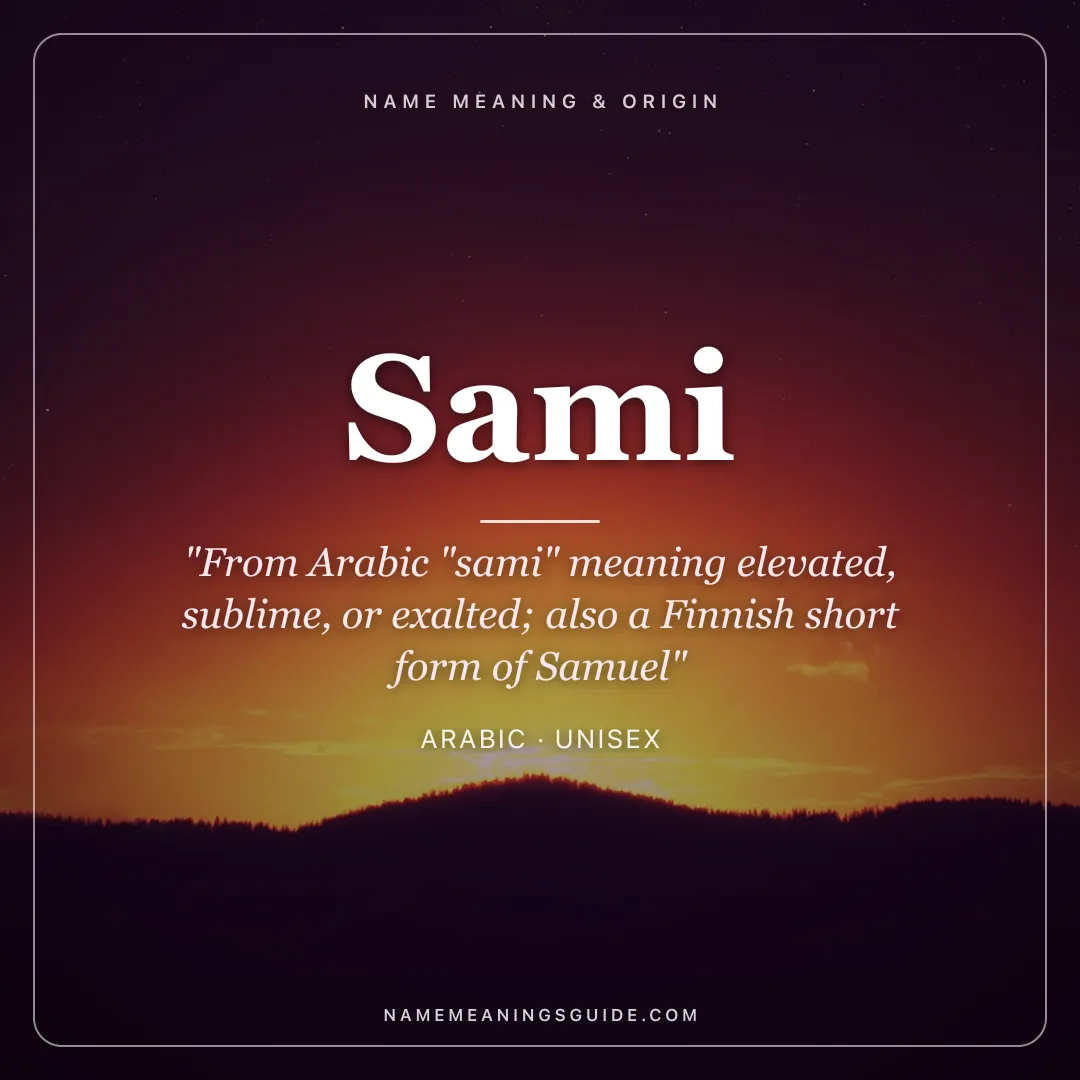 Sami name meaning "From Arabic "sami" meaning elevated, sublime, or exalted; also a Finnish short form of Samuel" - Arabic unisex name share card | NameMeanings