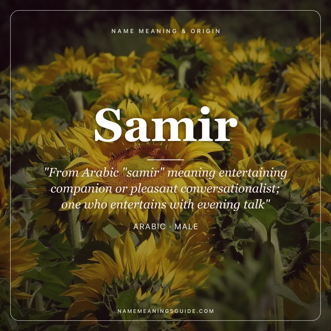 Samir name meaning "From Arabic "samir" meaning entertaining companion or pleasant conversationalist; one who entertains with evening talk" - Arabic male name share card | NameMeanings