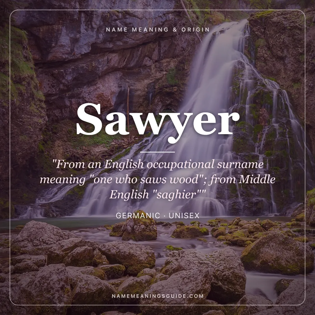 Sawyer name meaning "From an English occupational surname meaning "one who saws wood"; from Middle English "saghier"" - Germanic unisex name share card | NameMeanings