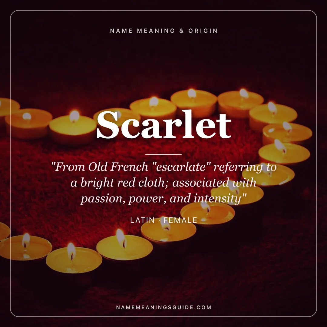 Scarlet name meaning "From Old French "escarlate" referring to a bright red cloth; associated with passion, power, and intensity" - Latin female name share card | NameMeanings
