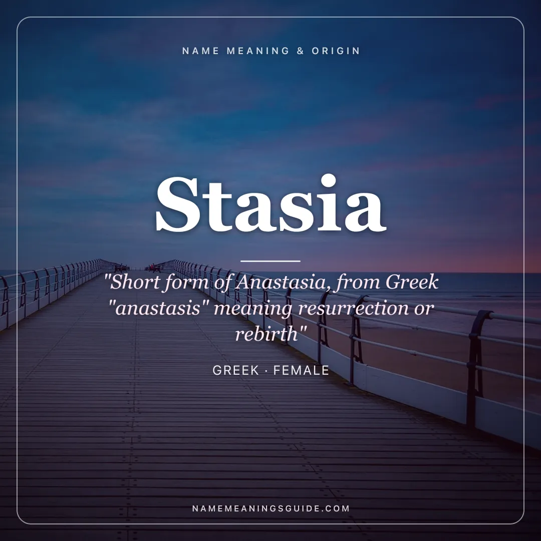 Stasia name meaning "Short form of Anastasia, from Greek "anastasis" meaning resurrection or rebirth" - Greek female name share card | NameMeanings