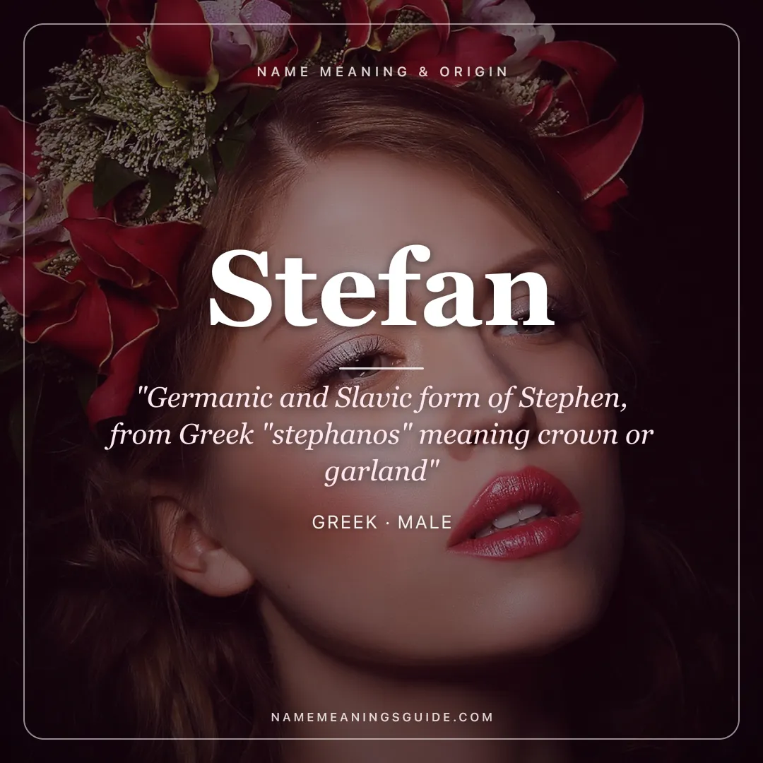 Stefan name meaning "Germanic and Slavic form of Stephen, from Greek "stephanos" meaning crown or garland" - Greek male name share card | NameMeanings
