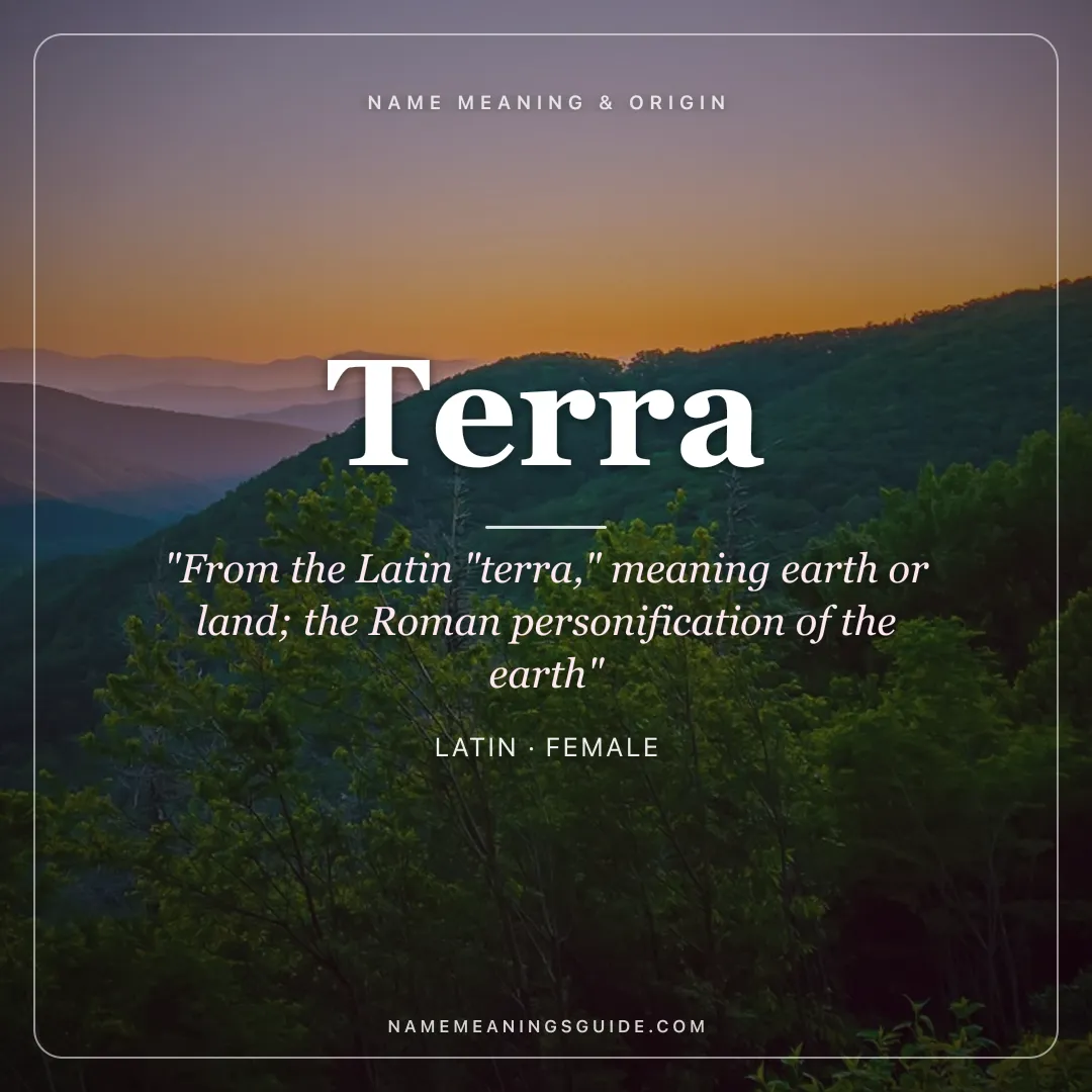 Terra name meaning "From the Latin "terra," meaning earth or land; the Roman personification of the earth" - Latin female name share card | NameMeanings