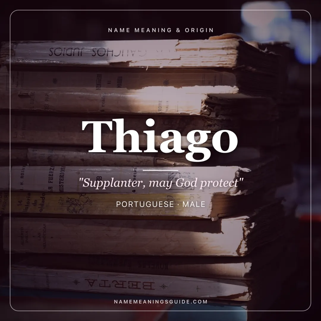Thiago name meaning "Supplanter, may God protect" - Portuguese, Spanish, Hebrew male name share card | NameMeanings