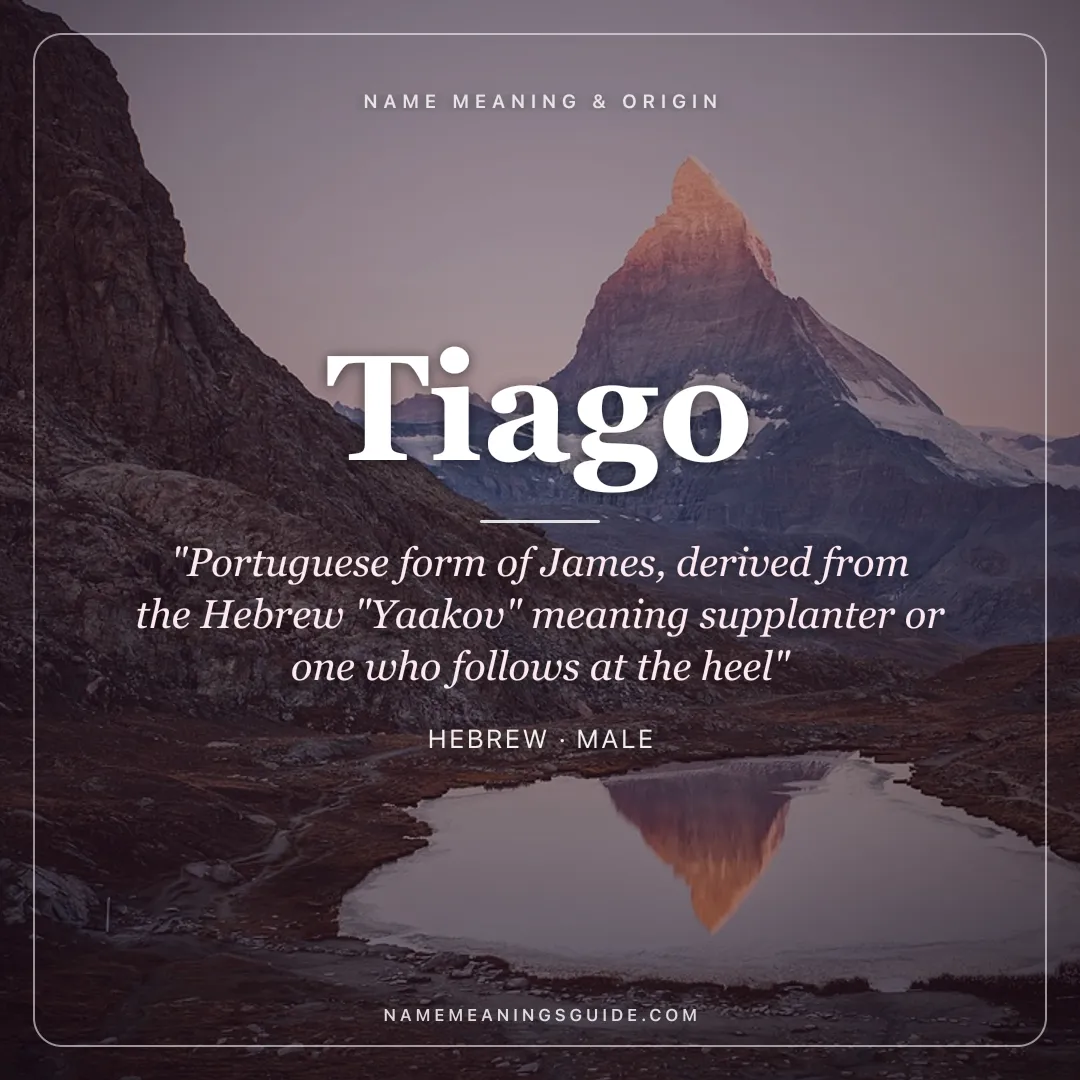 Tiago name meaning "Portuguese form of James, derived from the Hebrew "Yaakov" meaning supplanter or one who follows at the heel" - Hebrew male name share card | NameMeanings