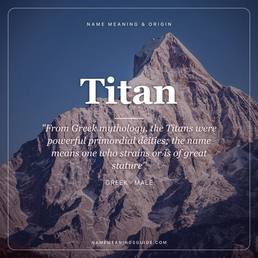 Titan name meaning "From Greek mythology, the Titans were powerful primordial deities; the name means one who strains or is of great stature" - Greek male name share card | NameMeanings