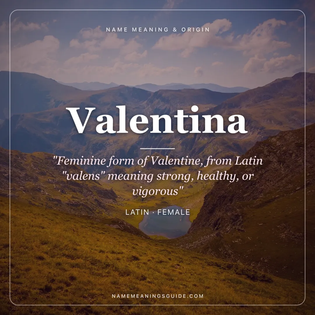 Valentina name meaning "Feminine form of Valentine, from Latin "valens" meaning strong, healthy, or vigorous" - Latin female name share card | NameMeanings