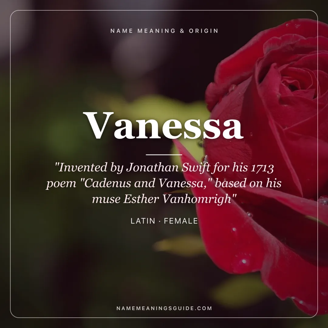 Vanessa name meaning "Invented by Jonathan Swift for his 1713 poem "Cadenus and Vanessa," based on his muse Esther Vanhomrigh" - Latin female name share card | NameMeanings