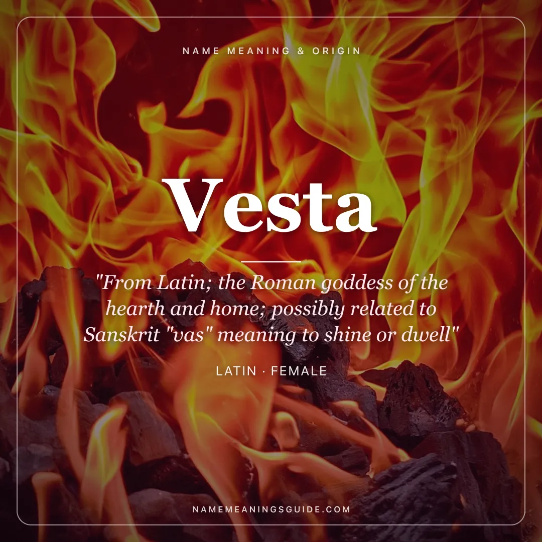 Vesta name meaning "From Latin; the Roman goddess of the hearth and home; possibly related to Sanskrit "vas" meaning to shine or dwell" - Latin female name share card | NameMeanings