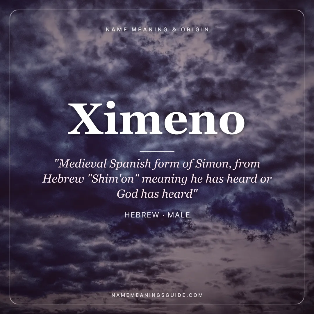 Ximeno name meaning "Medieval Spanish form of Simon, from Hebrew "Shim'on" meaning he has heard or God has heard" - Hebrew male name share card | NameMeanings