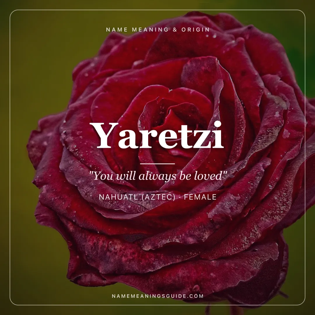 Yaretzi name meaning "You will always be loved" - Nahuatl (Aztec) female name share card | NameMeanings