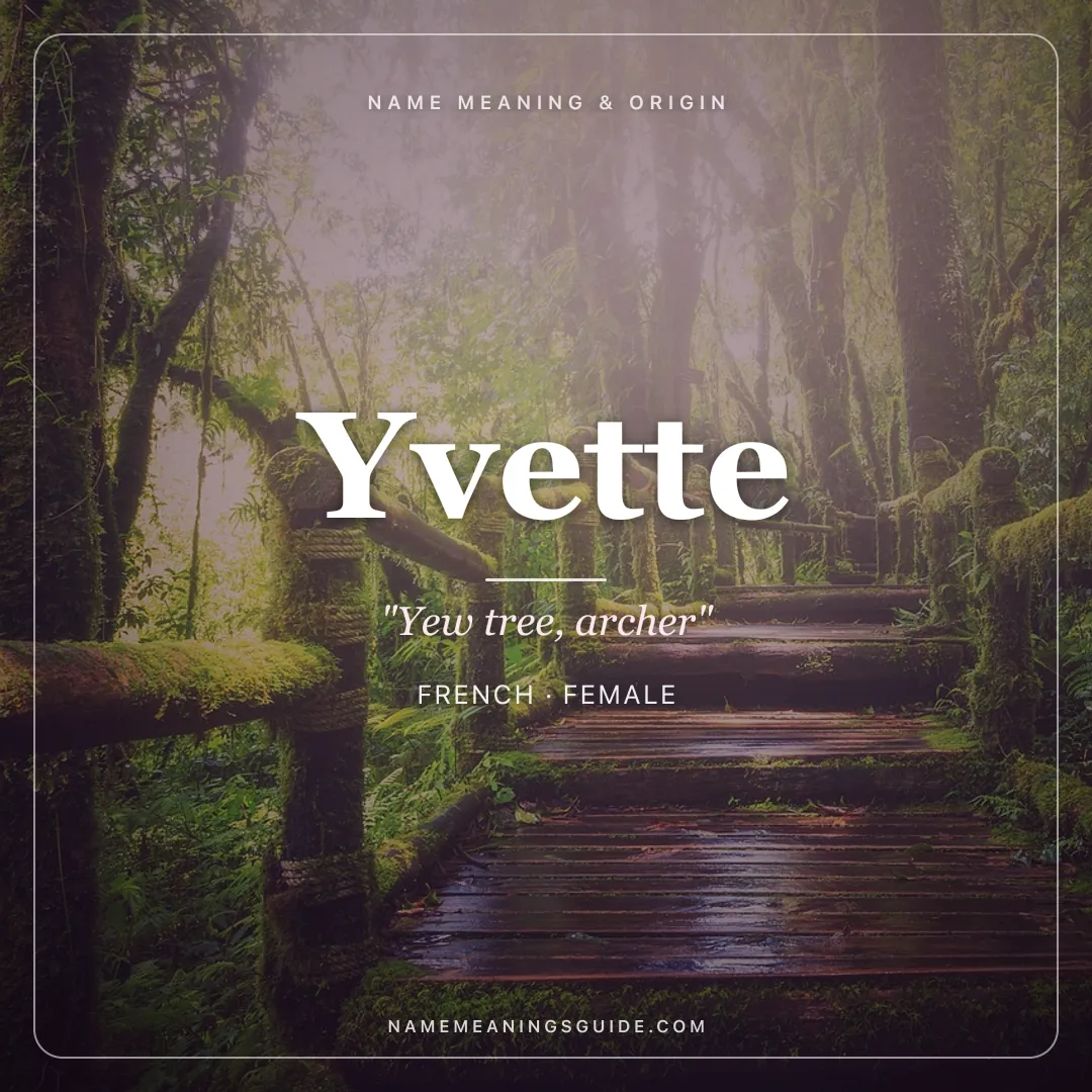 Yvette name meaning "Yew tree, archer" - French, Germanic female name share card | NameMeanings